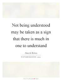 Not Being Understood May Be Taken As A Sign That There Is Much Picture Quotes