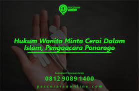 Minta cerai adalah ketika istri mengajukan gugatan cerai. Hukum Wanita Minta Cerai Dalam Islam Pengacara Ponorogo