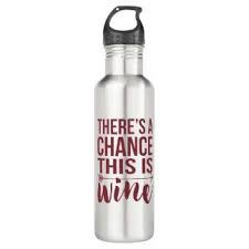 Find, read, and share bottle quotations. Pictures Of Sayings For Water Bottles There S A Chance This Is Wine Quote Stainless Steel Water Bottle Decal Water Bottle Decals Vinyls Funny Water Bottle