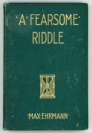 A Fearsome Riddle Max Ehrmann Indianapolis The Bowen Merrill Company Publishers 1901 Illustrations By Virginia K Max Ehrmann Mad Scientist Mathematician