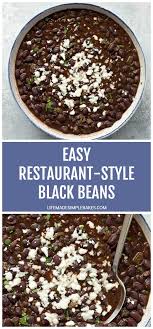Black Beans Or Pinto Beans Taste Better Easy Restaurant Style Black Beans Recipe Mexican Food Recipes Vegetable Dishes Best Mexican Recipes