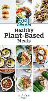 21 Healthy Plant Based Meals For Everyone Plantbased Recipes Plant Based Recipes Whole Food Recipes