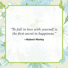 You really have to love yourself to get anything done in this world. 30 Inspirational Self Love Quotes Best Love Yourself Quotes