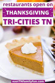 Maybe you would like to learn more about one of these? 18 Johnson City Restaurants Open Thanksgiving 2020 East Tn Family Fun