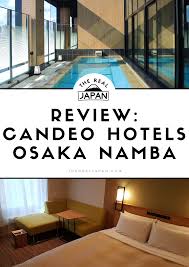 Candeo Hotels Osaka Namba Skyspa Luxury On A Budget The Real Japan Osaka Hotel Japan