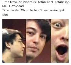 These Trending Time Traveler Memes Are Here To Blow Our Ignorant Minds Annoying Girls Funny Relatable Memes True Memes
