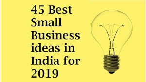45 Best Small Business Ideas In India For 2019 Best Small Business Ideas Best Business Ideas Business Ideas India