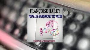 Tous les garçons et les filles. Francoise Hardy Tous Les Garcons Et Les Filles Original Lp Remastered Youtube