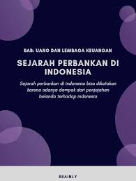 Selain sebab yang sudah dijelaskan diatas, latar belakang perang dunia 1 dapat dibedakan menjadi dua, yaitu sebab umum dan khusus, berikut ini. Jelaskan Dengan Singkat Sejarah Perbankan Indonesia Brainly Co Id