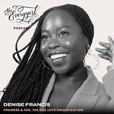 Episode 31: Falling in Love With Yourself, How to Heal After a Breakup, and  Prioritizing Yourself in a Relationship with Denise Francis — The Everygirl  Podcast