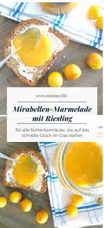 Mirabellen Marmelade Mit Riesling Mini Me Rezept Mirabellen Marmelade Mirabellenmarmelade Marmelade