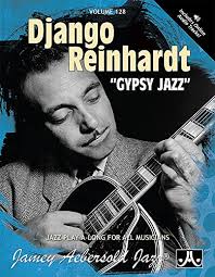 Jamey Aebersold Jazz -- Django Reinhardt Gypsy Jazz, Vol 128": Book &  Online Audio (Jazz Play-A-Long for All Musicians, Vol 128)