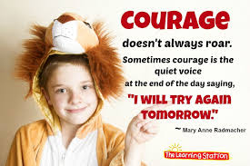 Courage Doesn T Always Roar Sometimes Courage Is The Quiet Voice At The End Of The Day Saying I Will Courage Quotes Learning Stations Words Of Encouragement