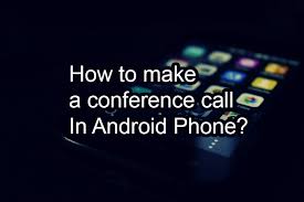 How do you create a conference call? Easiest Way To Do A 3 Way Call On Your Phone Geeky Master