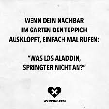 Wenn Dein Nachbar Im Garten Den Teppich Ausklopft Einfach Mal Rufen Was Los Aladdin Springt Er Nicht An Visual Statements In 2020 Lustige Zitate Und Spruche Sarkasmus Zitate Witzige Spruche