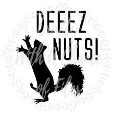 An ideal gift for valentines or just because you want to bring a smile to a loved ones face, great party conversation starters! Deez Nuts Svg Dxf Squirrel Svg Dxf Men S Boxers Svg Dxf Mens Boxers Svg Dxf Funny Boxers Svg Dxf Valentine S Husband Jokes Funny Jokes To Tell Funny Mom Memes