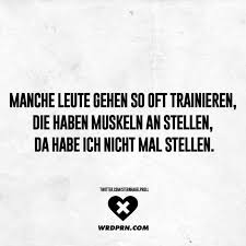 Ich Weiß Ich Hab Gesagt Ich Bin Heute Am Start Manche Leute Gehen So Oft Trainieren Die Haben Muskeln An Stellen Da Habe Ich Nicht Mal Stellen Visual Statements Witzige Spruche Sarkasmus Zitate So Wahr Zitate