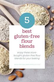 5 Best Gluten Free Flour Blends Gluten Free Flour Gluten Free Desserts Gluten Free