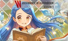 Shisho ni naru tame niwa shudan o erandeiraremasen, lit.ascendance of a bookworm: Ascendance Of A Bookworm Season 3 Release Date Renewed