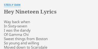 Tickets on sale today and selling fast, secure your seats now. Hey Nineteen Lyrics By Steely Dan Way Back When In