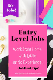 60 Entry Level Remote Jobs Work From Home With No Experience Todays Work At Home Mom Remote Jobs Data Entry Jobs Job Hunting