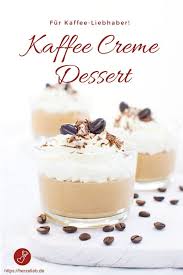 Kaffee Creme Dessert Rezept Ein Ganz Besonderer Nachtisch Rezept Einfacher Nachtisch Dessert Rezepte British Desserts