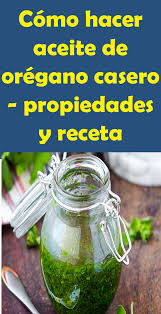 Como Hacer Aceite De Oregano Casero Propiedades Y Receta Propiedades Del Oregano Oregano Como Hacer