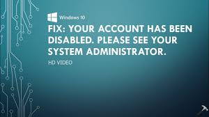 Your Account Has Been Disabled Please See Your System Administrator Youtube