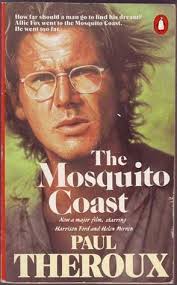 The Mosquito Coast by Paul Theroux | Goodreads