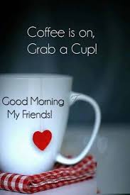 35 Good Morning Quotes And Wishes With Beautiful Images 22 Good Morning My Friend Good Morning Friends Images Good Morning Coffee Images
