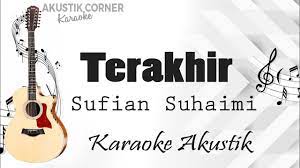 Original song by sufian suhaimi official video. Terakhir Sufian Suhaimi Karaoke Akustik Youtube