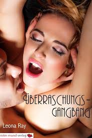 Überraschungs-Gangbang eBook : Ray, Leona: Amazon.de: Kindle Store