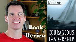 Courageous leadership by bill hybels chapter one: Bill Hybels Courageous Leadership A Killer Book On Leadership Youtube