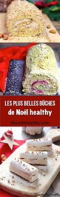 Idees De Recettes De Buches De Noel Sans Beurre Ni Sucre Raffine Avec Donnees Nutritionelles Buche De Noel Sans Sucre Buche De Noel Idee Recette