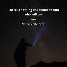 There Is Nothing Impossible To Him Who Will Try Alexander The Great Alexander The Great Quotes Great Quotes Alexander The Great
