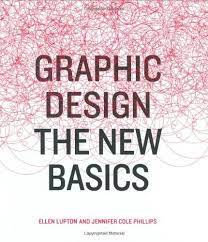 Students learn to use research into and analysis of 20th century art and design movements and designers as a springboard for design projects. Graphic Design The New Basics Lupton Ellen Jennifer Cole Phillips Amazon De Bucher
