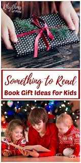 Something To Read Book Gift Ideas For Kids Kids Family Activities Fun Family Activities Book Gifts