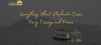 Elephanta Caves Ferry Timings And ...