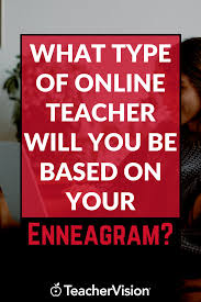 What Type Of Online Teacher Will You Be Based On Your Enneagram In 2020 Online Teachers Social Emotional Learning Teaching Tips