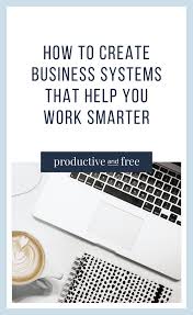how to create business systems that