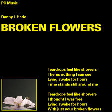 The best memes from instagram, facebook, vine, and twitter about flower. Danny L Harle Broken Flowers Pc Music Know Your Meme