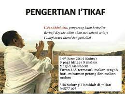 Secara bahasa, i'tikaf berarti menetap pada sesuatu. Pengertian I Tikaf Event Islamicevents Sg