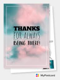 Thanks For Always Being There Thank You Cards Quotes Send Real Postcards Online