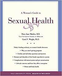 Our professional advice on veterinary care, diseases, nutrition and more. A Woman S Guide To Sexual Health Yale University Press Health Wellness Minkin Mary Jane Wright Ph D Carol V 9780300105940 Amazon Com Books