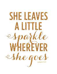 Its been a while since i've posted after a much needed break! She Leaves A Little Sparkle Wherever She Goes Pretty Chic Sf Sparkle Quotes Quotes Sparkle