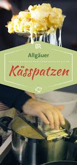 Beim Brk In Augsburg Erfahrt Br Spitzenkoch Alexander Hermann Das Rezept Fur Die Besten Allgauer Kasspatzn Uberhau Rezepte Bayerische Rezepte Bayerische Kuche