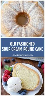 Old Fashioned Sour Cream Pound Cake Life Made Simple In 2020 Sour Cream Pound Cake Sour Cream Recipes Sour Cream Cake