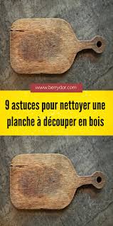 9 Astuces Pour Nettoyer Une Planche A Decouper En Bois La Planche A Decouper Est Un Des Elements Les Pl Astuces Pour Nettoyer Nettoyant Planche A Decouper Bois