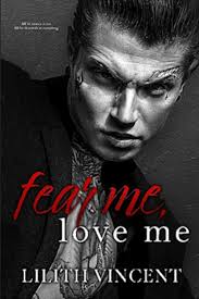 Fear Me, Love Me: A Mafia Age Gap Romance by Lilith Vincent