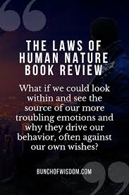 The Laws Of Human Nature Book Review Bunch Of Wisdom Human Nature Quotes Nature Quotes Human Nature